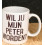 COFFEEMUG WIL JIJ MIJN PETER WORDEN ?